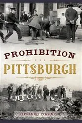 Book cover of Prohibition Pittsburgh by Richard Gazarik