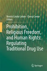 Book cover of Prohibition, Religious Freedom, and Human Rights: Regulating Traditional Drug Use by Unknown