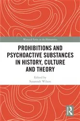 Book cover of Prohibitions and Psychoactive Substances in History, Culture and Theory by Susannah Wilson