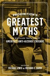 Book cover of Prohibition’s Greatest Myths by Unknown