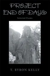 Book cover of Project End of Days by T. Byron Kelly