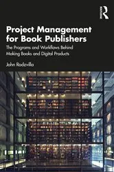 Book cover of Project Management for Book Publishers by John Rodzvilla