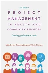 Book cover of Project Management in Health and Community Services (3rd ed.) by Judith Dwyer