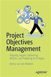 Book cover of Project Objectives Management by Reitse van der Wekken