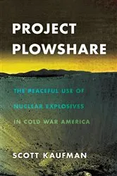 Book cover of Project Plowshare by Scott Kaufman