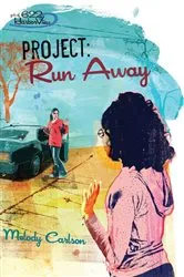 Book cover of Project: Run Away by Melody Carlson