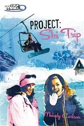 Book cover of Project: Ski Trip by Melody Carlson
