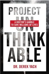 Book cover of Project Unthinkable by Derek Yach