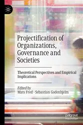 Book cover of Projectification of Organizations, Governance and Societies by Mats Fred