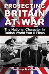 Book cover of Projecting Britain at War by Jeremy Havardi