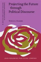 Book cover of Projecting the Future through Political Discourse by Patricia L. Dunmire