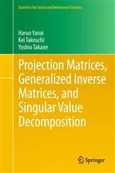 Book cover of Projection Matrices, Generalized Inverse Matrices, and Singular Value Decomposition by Unknown