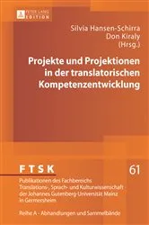 Book cover of Projekte und Projektionen in der translatorischen Kompetenzentwicklung by Klaus Pörtl