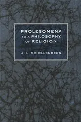 Book cover of Prolegomena to a Philosophy of Religion by J. L. Schellenberg