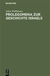 Book cover of Prolegomena zur Geschichte Israels (6th ed.) by Julius Wellhausen