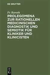 Book cover of Prolegomena zur rationellen medicinischen Diagnostik und Semiotik für Kliniker und Klinicisten by Fr. Ravoth