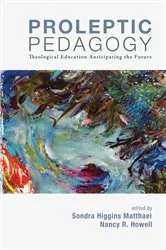 Book cover of Proleptic Pedagogy by Sondra H. Matthaei