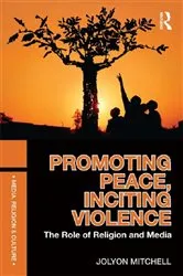 Book cover of Promoting Peace, Inciting Violence by Jolyon Mitchell