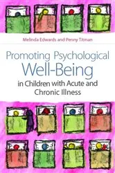 Book cover of Promoting Psychological Well-Being in Children with Acute and Chronic Illness by Melinda Edwards
