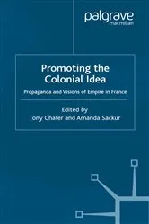 Book cover of Promoting the Colonial Idea by T. Chafer