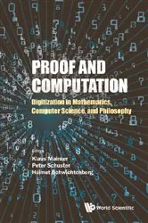 Book cover of Proof And Computation: Digitization In Mathematics, Computer Science And Philosophy by Unknown