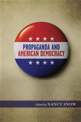 Book cover of Propaganda and American Democracy by Nancy Snow