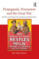Book cover of Propaganda, Persuasion and the Great War by Pier Paolo Pedrini