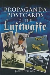 Book cover of Propaganda Postcards of the Luftwaffe by James Wilson