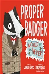 Book cover of Proper Badger Would Never! by Lauren Glattly