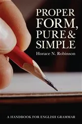 Book cover of Proper Form, Pure and Simple by Horace N. Robinson