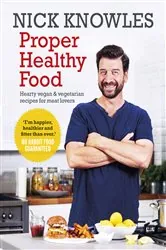 Book cover of Proper Healthy Food by Nick Knowles