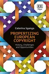 Book cover of Propertizing European Copyright by Caterina Sganga