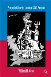 Book cover of Property Crime in London, 1850–Present by W. Meier