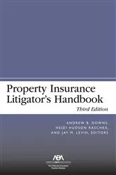 Book cover of Property Insurance Litigator's Handbook, Third Edition by Unknown