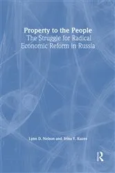 Book cover of Property to the People: The Struggle for Radical Economic Reform in Russia by Julie Nelson