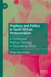 Book cover of Prophecy and Politics in South African Pentecostalism by Mookgo Solomon Kgatle
