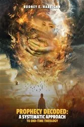 Book cover of Prophecy Decoded A Systematic Approach to End-Time Theology by Unknown