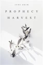 Book cover of Prophecy Harvest by Jude Odim