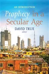 Book cover of Prophecy in a Secular Age by David True
