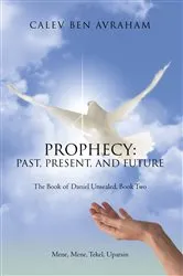 Book cover of Prophecy: Past, Present, and Future by Calev Ben Avraham