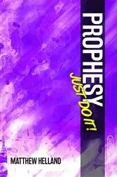Book cover of Prophesy-Just Do It! by Matthew Helland