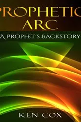 Book cover of Prophetic Arc by Ken Cox