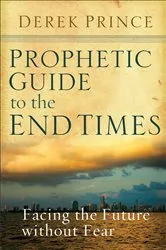 Book cover of Prophetic Guide to the End Times by Derek Prince