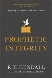 Book cover of Prophetic Integrity by R.T. Kendall