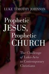 Book cover of Prophetic Jesus, Prophetic Church by Luke Timothy Johnson