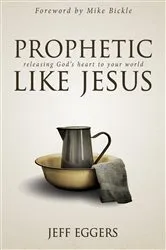 Book cover of Prophetic Like Jesus by Jeff Eggers