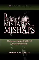 Book cover of Prophetic Ministry, Mistakes, and Mishaps by Roderick Levi Evans