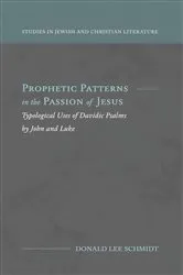 Book cover of Prophetic Patterns in the Passion of Jesus by Donald Lee Schmidt