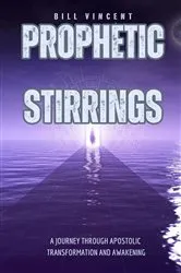 Book cover of Prophetic Stirrings by Bill Vincent