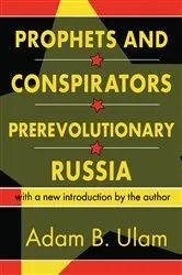 Book cover of Prophets and Conspirators in Prerevolutionary Russia by Adam B. Ulam